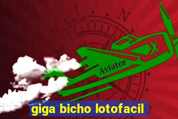 giga bicho lotofacil